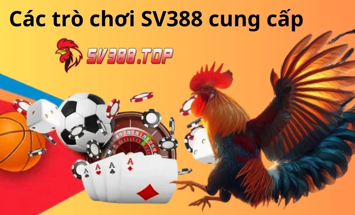 Các trò chơi SV388 cung cấp